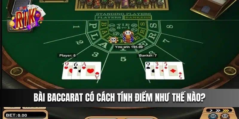 Bài Baccarat có cách tính điểm như thế nào?