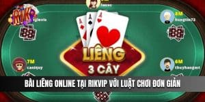 Bài Liêng Online Tại Rikvip với luật chơi đơn giản