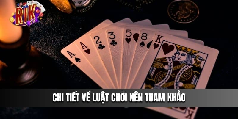 Chi tiết về luật chơi nên tham khảo