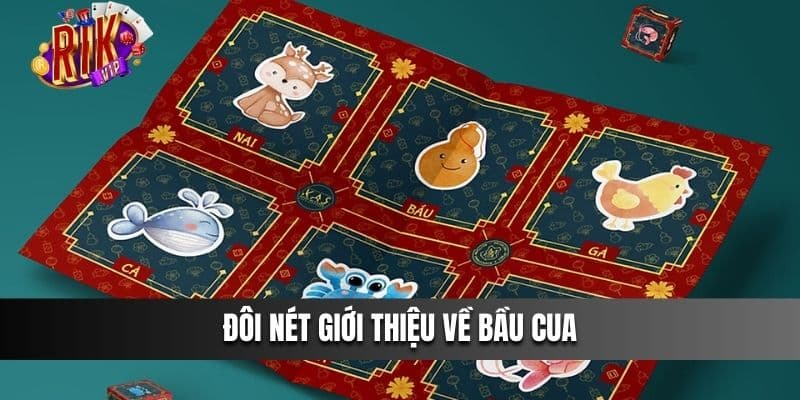 Đôi nét giới thiệu về Bầu Cua 