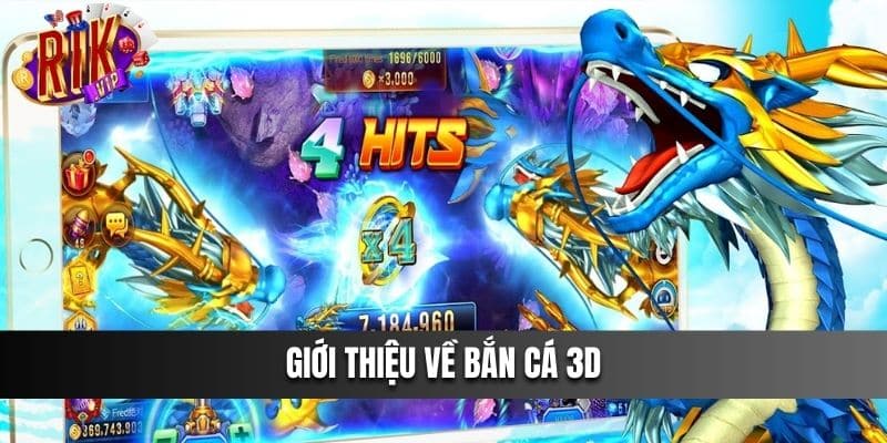 Giới thiệu về Bắn Cá 3D siêu hot hit