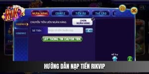 Hướng Dẫn Nạp tiền Rikvip