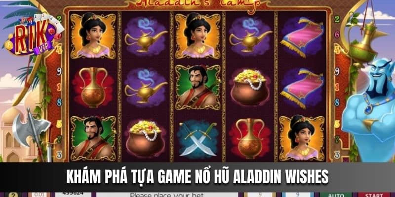 Khám phá tựa game nổ hũ Aladdin Wishes