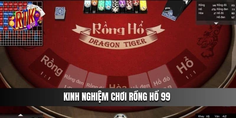 Kinh nghiệm chơi Rồng Hổ 99