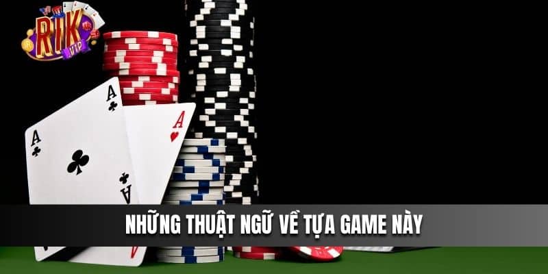 Những thuật ngữ về tựa game này