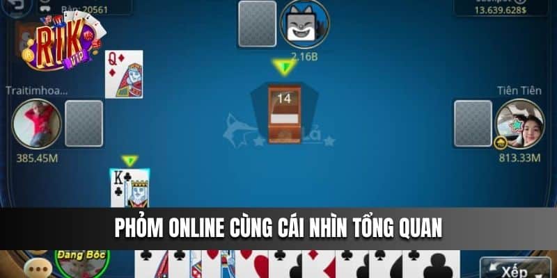 Phỏm Online cùng cái nhìn tổng quan