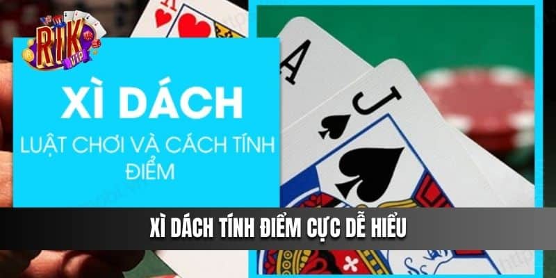 Xì Dách tính điểm cực dễ hiểu